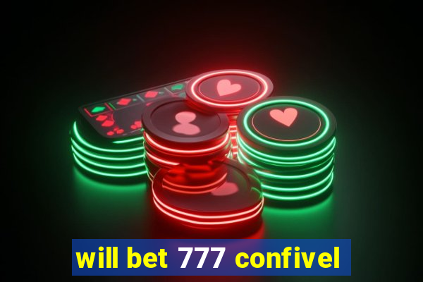 will bet 777 confivel